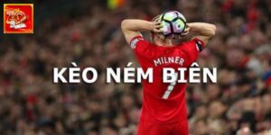 Kèo Ném Biên – Cách Xác Định Kết Quả Chính Xác, Nhanh Nhất