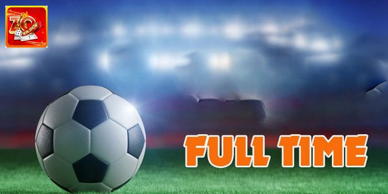 Giải thích khái niệm về kèo fulltimes